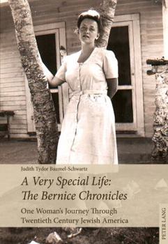 Paperback A Very Special Life: The Bernice Chronicles: One Woman's Odyssey Through Twentieth Century Jewish America Book