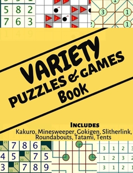 Paperback Variety Puzzle & Games Book: Mixed Travel Friendly Fun Puzzle Games: Includes Japanese Kakuro, Minesweeper, Gokigen, Slitherlink, Roundabouts, Tata [Large Print] Book