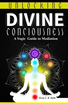 Paperback Unlocking Divine Consciousness: A Yogic Guide to Meditation Book