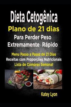 Paperback Dieta cetogênica Plano de 21 dias para perder peso extremamente rápido!: Paso A Passo Menú De 21 Dias, Recipes Con Proporções De Nutrientes Incluidos [Portuguese] Book