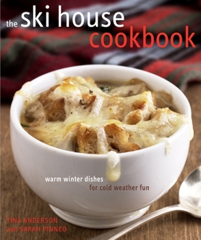 Hardcover The Ski House Cookbook: Warm Winter Dishes for Cold Weather Fun Book