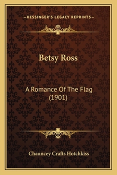 Paperback Betsy Ross: A Romance Of The Flag (1901) Book