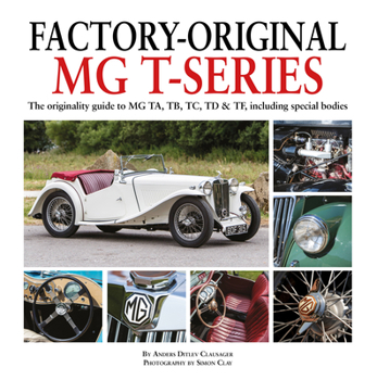 Hardcover Factory-Original MG T-Series: The Originality Guide to MG Ta, Tb, Tc, TD & Tf, Including Special Bodies Book
