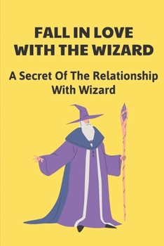 Paperback Fall In Love With The Wizard: A Secret Of The Relationship With Wizard: Amazing Science Fiction Story Book