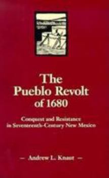 Hardcover The Pueblo Revolt of 1680: Conquest and Resistance in Seventeenth-Century New Mexico Book