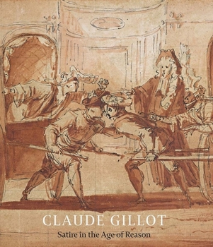 Hardcover Claude Gillot: Satire in the Age of Reason Book