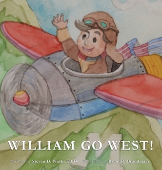 Hardcover William Go West!: A Dr. Nash Book About Embracing the Journey Book