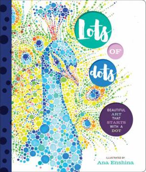 Hardcover Lots of Dots: Beautiful Art That Starts with a Dot Book