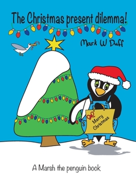 Paperback The Christmas present dilemma: A Marsh the penguin book