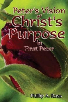Paperback Peter's Vision of Christ's Purpose: in First Peter Book