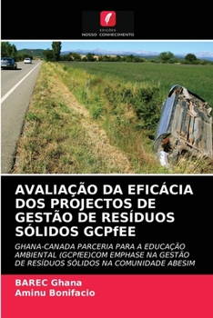 Paperback AVALIAÇÃO DA EFICÁCIA DOS PROJECTOS DE GESTÃO DE RESÍDUOS SÓLIDOS GCPfEE [Portuguese] Book