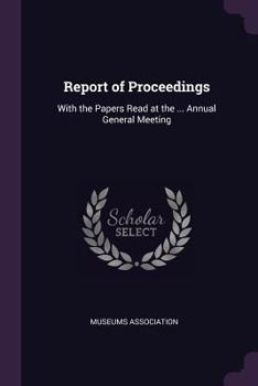 Paperback Report of Proceedings: With the Papers Read at the ... Annual General Meeting Book