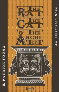 Paperback The Rat, the Cat & the Architect: An Illustrated Novel Book