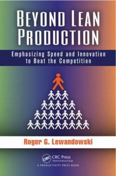 Paperback Beyond Lean Production: Emphasizing Speed and Innovation to Beat the Competition Book