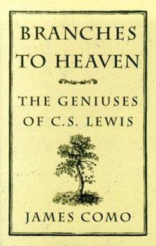 Hardcover Branches to Heaven: The Geniuses of C.S. Lewis Book