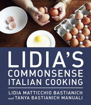 Hardcover Lidia's Commonsense Italian Cooking: 150 Delicious and Simple Recipes Anyone Can Master: A Cookbook Book