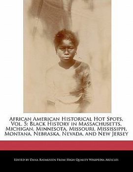 African American Historical Hot Spots : Black History in Massachusetts, Michigan, Minnesota, Missouri, Mississippi, Montana, Nebraska, Nevada,