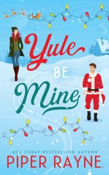 Yule Be Mine (Standalone Holiday Romance)