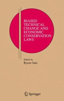 Paperback Biased Technical Change and Economic Conservation Laws Book