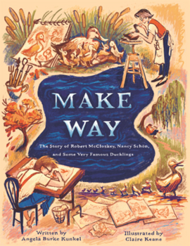 Make Way: The Story of Robert McCloskey, Nancy Schon, and Some Very Famous Ducklings
