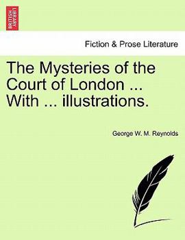 Paperback The Mysteries of the Court of London ... with ... Illustrations. Vol. VII., Vol. I, Fourth Series. Book