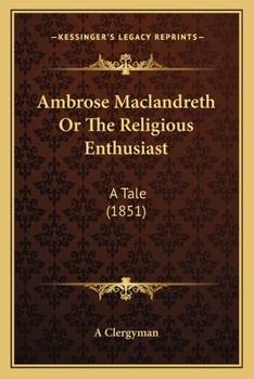 Paperback Ambrose Maclandreth Or The Religious Enthusiast: A Tale (1851) Book