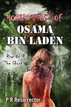 Paperback Horny Ghost Of Osama Bin Laden: Rise Of The Ghost Book