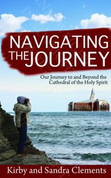 Paperback Navigating the Journey: Our Journey to and Beyond the Cathedral of the Holy Spirit Book