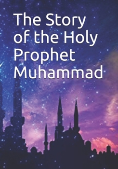 Paperback The Story of the Holy Prophet Muhammad Book