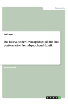 Paperback Die Relevanz der Dramapädagogik für eine performative Fremdsprachendidaktik [German] Book