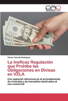 Paperback La Ineficaz Regulación que Prohíbe las Obligaciones en Divisas en VZLA [Spanish] Book