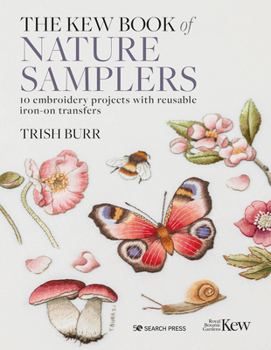 Hardcover The Kew Book of Nature Samplers: 10 Embroidery Projects with Reusable Iron-On Transfers Book