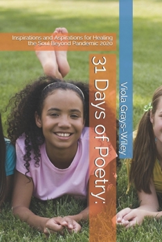 Paperback 31 Days of Poetry: Inspirations and Aspirations for Healing the Soul Beyond Pandemic 2020 Book