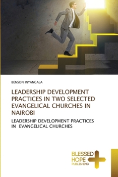 Paperback Leadership Development Practices in Two Selected Evangelical Churches in Nairobi Book