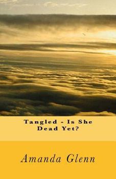 Paperback Tangled - Is She Dead Yet? Book