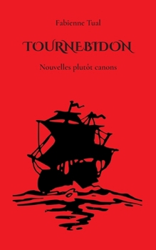 Tournebidon: Nouvelles plutôt canons (French Edition)