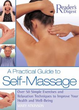 Hardcover A Practical Guide to Self-Massage: Over 50 Simple Exercises and Relaxation Techniques to Improve Your Health and Well-Being Book
