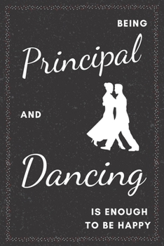 Principal & Dancing Notebook: Funny Gifts Ideas for Men/Women on Birthday Retirement or Christmas - Humorous Lined Journal to Writing