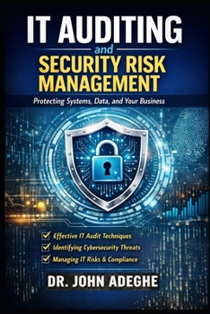 Paperback IT Auditing and Security Risk Management: A Practical Guide to Controls, Compliance, Cyber Risk, and Audit Execution Book
