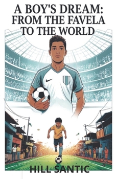 Paperback The Boy's Dream: From the favela to the world. Book