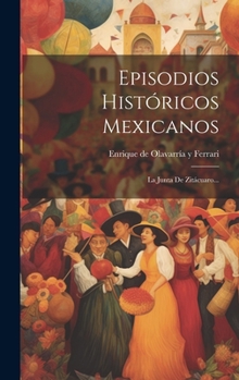 Hardcover Episodios Históricos Mexicanos: La Junta De Zitácuaro... [Spanish] Book