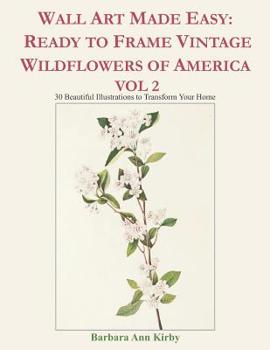 Wall Art Made Easy: Ready to Frame Vintage Wildflowers of America Vol 2: 30 Beautiful Illustrations to Transform Your Home