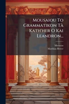 Paperback Mousaiou To Grammatikon Tà Kath'her O Kai Leandron... [Latin] Book