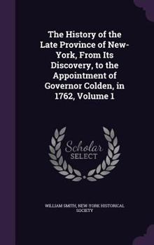 Hardcover The History of the Late Province of New-York, From Its Discovery, to the Appointment of Governor Colden, in 1762, Volume 1 Book