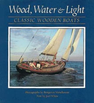 Hardcover Wood, Water, and Light: Classic Wooden Boats Book