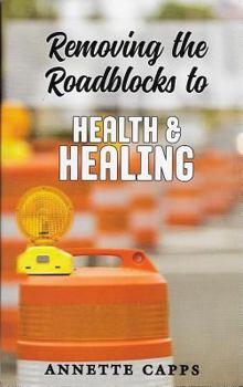 Paperback Removing the Roadblocks to Health & Healing Book