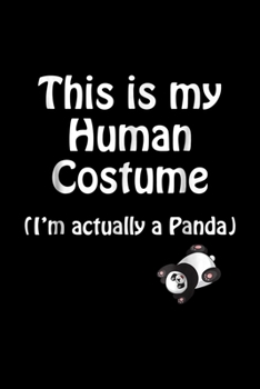 Paperback This Is My Human Costume (I'm Actually A Panda): This Is My Human Costume Im Actually A Panda Journal/Notebook Blank Lined Ruled 6X9 100 Pages Book