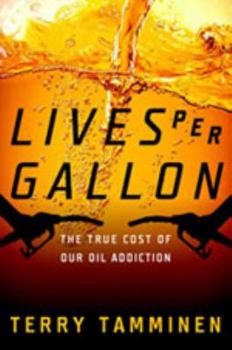 Paperback Lives Per Gallon: The True Cost of Our Oil Addiction Book