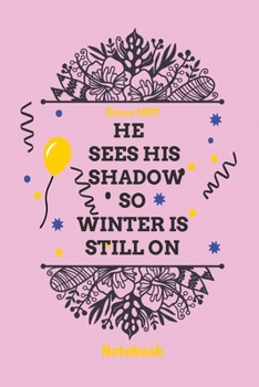 Paperback He sees his shadow so winter is still on: Lined Notebook / Journal funny and cute Gift, 110 Pages, 6x9, Soft Cover, Matte Finish Book