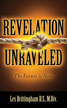 Paperback Revelation Unraveled: The Future is Now Book